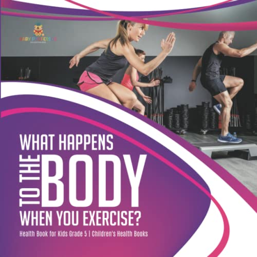 What Happens to the Body When You Exercise? Health Book for Kids Grade 5 Children's Health Books