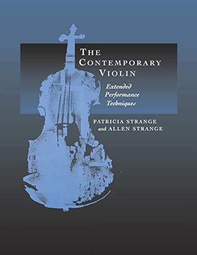 The Contemporary Violin: Extended Performance Techniques (NEW INSTRUMENTATION)