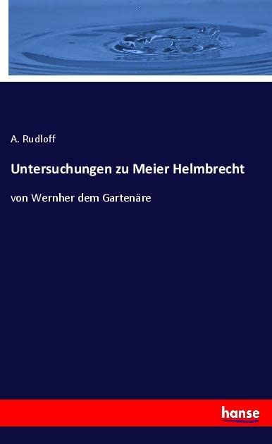 Untersuchungen zu Meier Helmbrecht: von Wernher dem Gartenäre