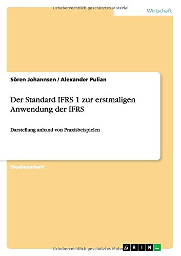 Der Standard IFRS 1 zur erstmaligen Anwendung der IFRS: Darstellung anhand von Praxisbeispielen
