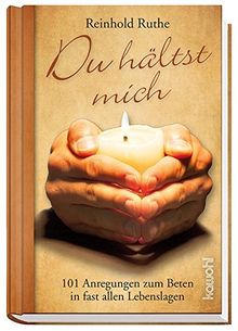 Du hältst mich: 101 Anregungen zum Beten in fast alle Lebenslagen