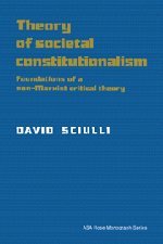 Theory of Societal Constitutionalism: Foundations of a Non-Marxist Critical Theory (American Sociological Association Rose Monographs)