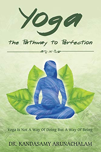 Yoga the Pathway to Perfection: YOGA IS NOT A WAY OF DOING BUT A WAY OF BEING