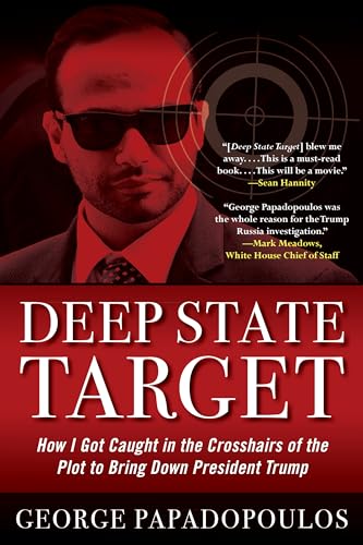 Deep State Target: How I Got Caught in the Crosshairs of the Plot to Bring Down President Trump