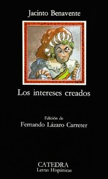 Los intereses creados (Letras Hispánicas)