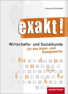 HoGa: exakt! Wirtschafts- und Sozialkunde für das Hotel- und Gastgewerbe: Schülerbuch, 1. Auflage, 2011