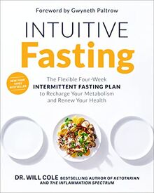 Intuitive Fasting: The Flexible Four-Week Intermittent Fasting Plan to Recharge Your Metabolism and Renew Your Health (Goop Press)