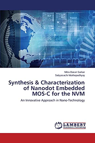 Synthesis & Characterization of Nanodot Embedded MOS-C for the NVM: An Innovative Approach in Nano-Technology