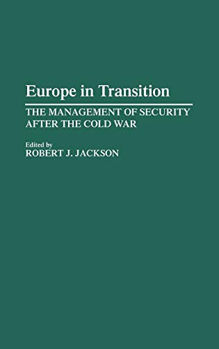 Europe in Transition: The Management of Security After the Cold War (Literature; 34)