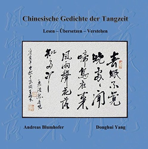 Chinesische Gedichte der Tangzeit: Lesen - Übersetzen - Verstehen