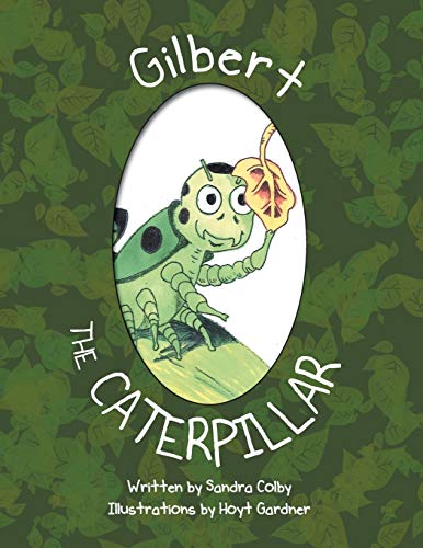 Hi, I'm GILBERT THE CATERPILLAR