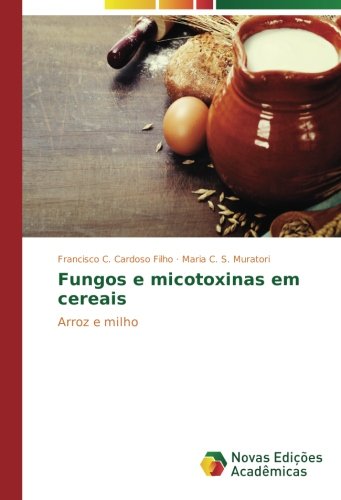 Fungos e micotoxinas em cereais: Arroz e milho