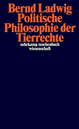 Politische Philosophie der Tierrechte (suhrkamp taschenbuch wissenschaft)