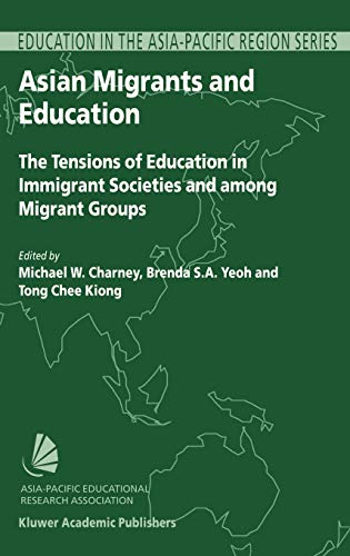 Asian Migrants and Education: The Tensions of Education in Immigrant Societies and Among Migrant Groups (Education in the Asia-Pacific Region: Issues, Concerns and Prospects, 2, Band 2)