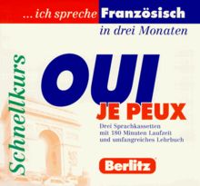 Berlitz- Schnellkurs Oui, je peux. ... ich spreche Französisch in 3 Monaten