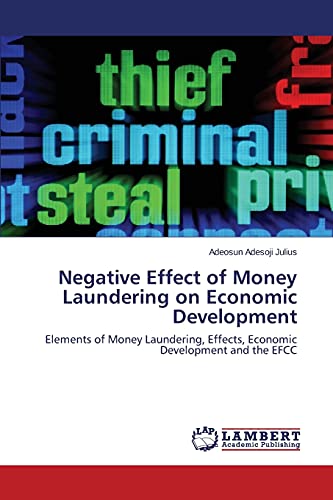 Negative Effect of Money Laundering on Economic Development: Elements of Money Laundering, Effects, Economic Development and the EFCC