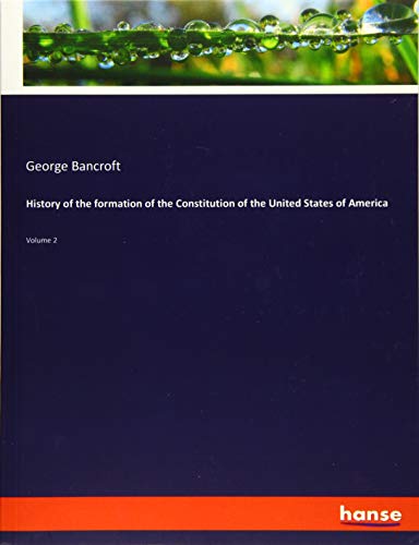 History of the formation of the Constitution of the United States of America: Volume 2