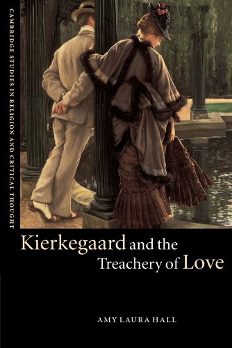 Kierkegaard and the Treachery of Love (Cambridge Studies in Religion and Critical Thought, Band 9)