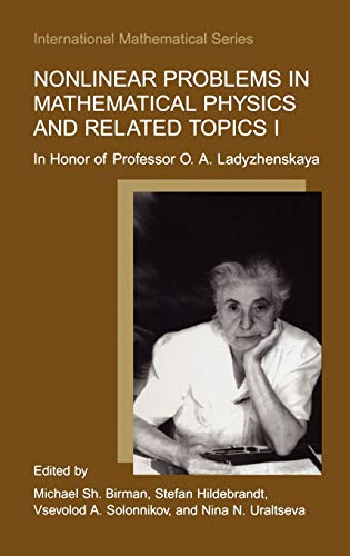 Nonlinear Problems in Mathematical Physics and Related Topics I: In Honor of Professor O. A. Ladyzhenskaya (International Mathematical Series, 1, Band 1)