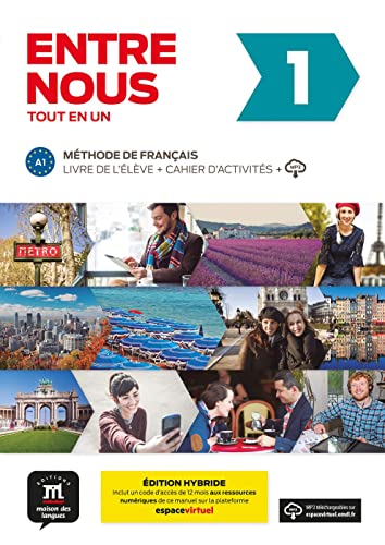 Entre nous 1 (A1) Édition hybride – Tout en un: Édition internationale. Livre de l’élève + Cahier d’activités + code d’accès aux ressources numériques de ce manuel sur la plateforme Espace virtuel