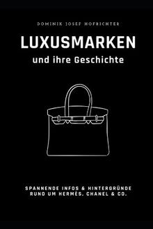 Luxusmarken und ihre Geschichte: Spannende Hintergründe zu Hermès, Chanel & Co.