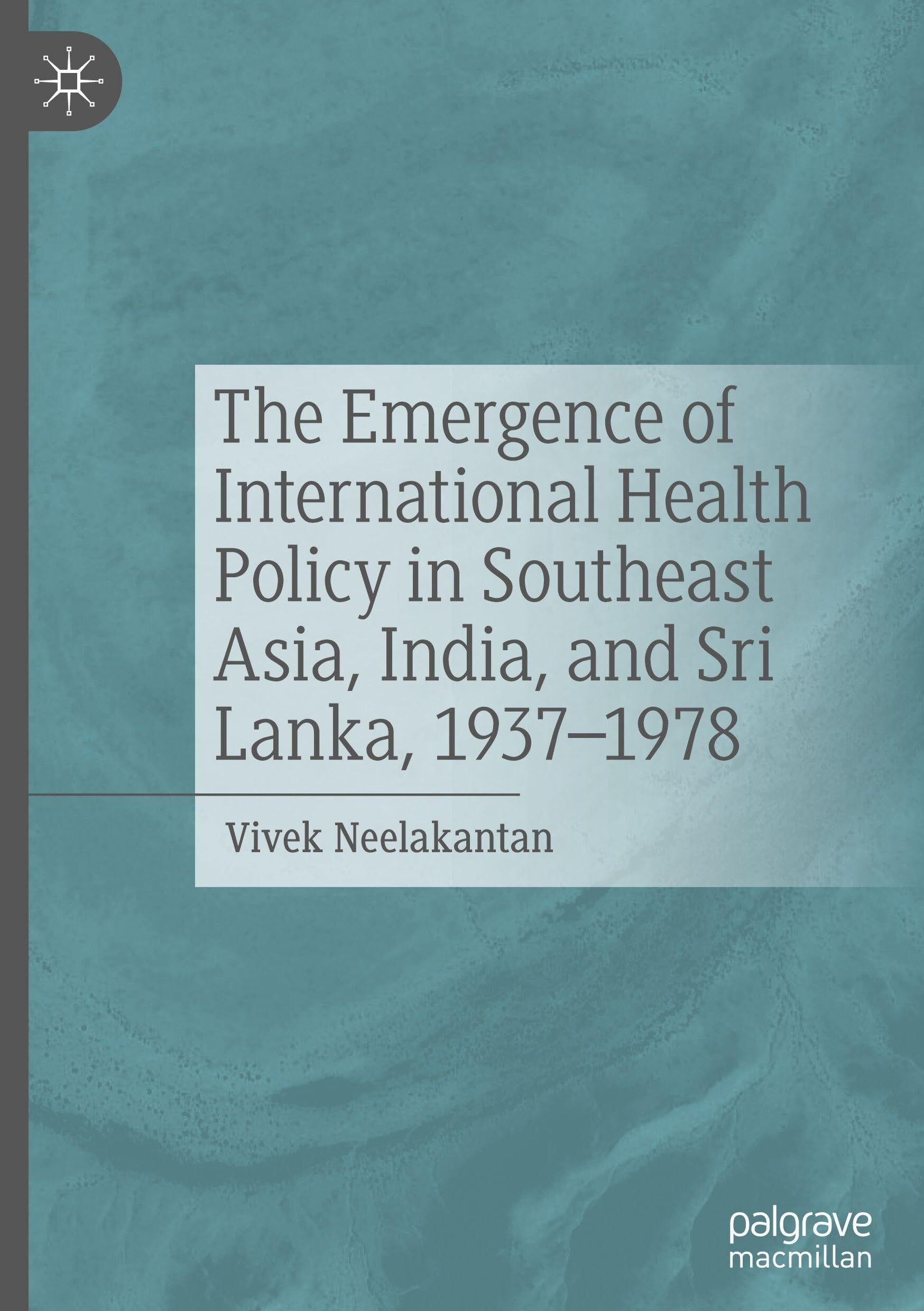 The Emergence of International Health Policy in Southeast Asia, India, and Sri Lanka, 1937-1978