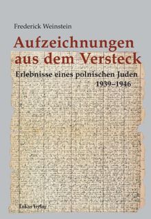 Aufzeichnungen aus dem Versteck: Erlebnisse eines polnischen Juden 1939 - 1946