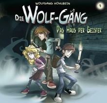 Die Wolf-Gäng - Folge 1: Das Haus der Geister. Hörspiel. Empfohlen ab 8 Jahren: TEIL 1