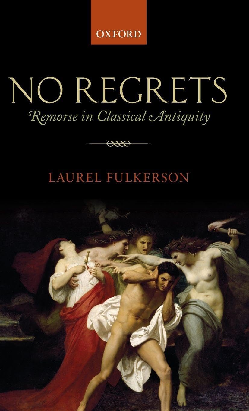 NO REGRETS C: Remorse in Classical Antiquity