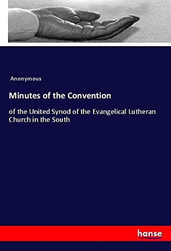 Minutes of the Convention: of the United Synod of the Evangelical Lutheran Church in the South