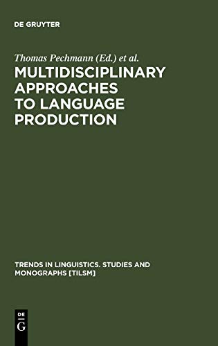 Multidisciplinary Approaches to Language Production (Trends in Linguistics. Studies and Monographs [TiLSM], 157, Band 157)