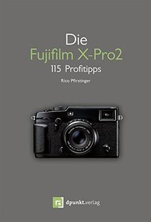 DIE FUJIFILM X-PRO2: 115 Profitipps de Rico Pfirstinger | Livre | état ...