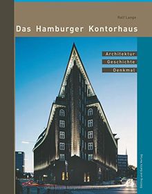 Das Hamburger Kontorhaus: Architektur Geschichte Denkmal