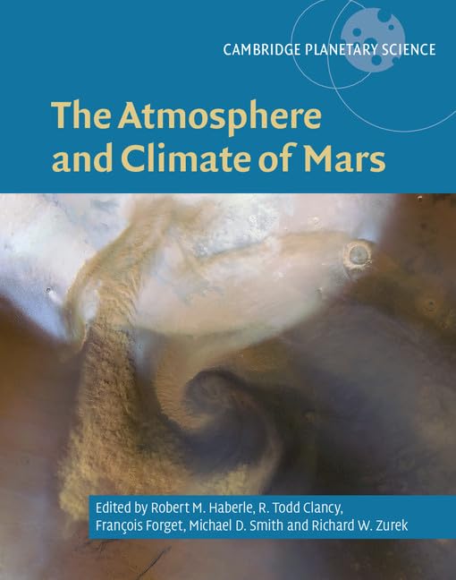 The Atmosphere and Climate of Mars (Cambridge Planetary Science) (Cambridge Planetary Science, 18, Band 18)
