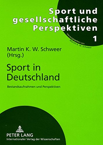 Sport in Deutschland: Bestandsaufnahmen und Perspektiven (Sport und gesellschaftliche Perspektiven)