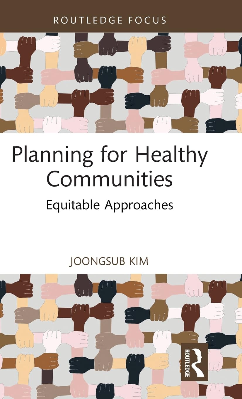 Planning for Healthy Communities: Equitable Approaches (Health and the Built Environment)