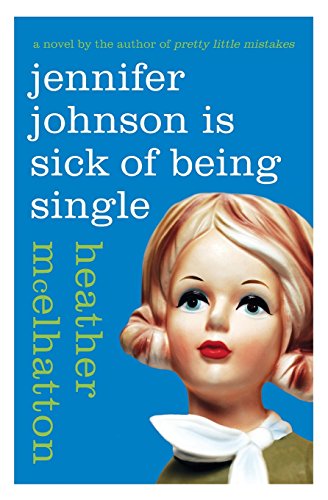 Jennifer Johnson Is Sick of Being Single: A Novel (A Jennifer Johnson Novel, Band 1)
