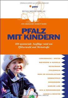 Pfalz mit Kindern: 350 spannende Ausflüge rund um Pfälzerwald und Weinstraße