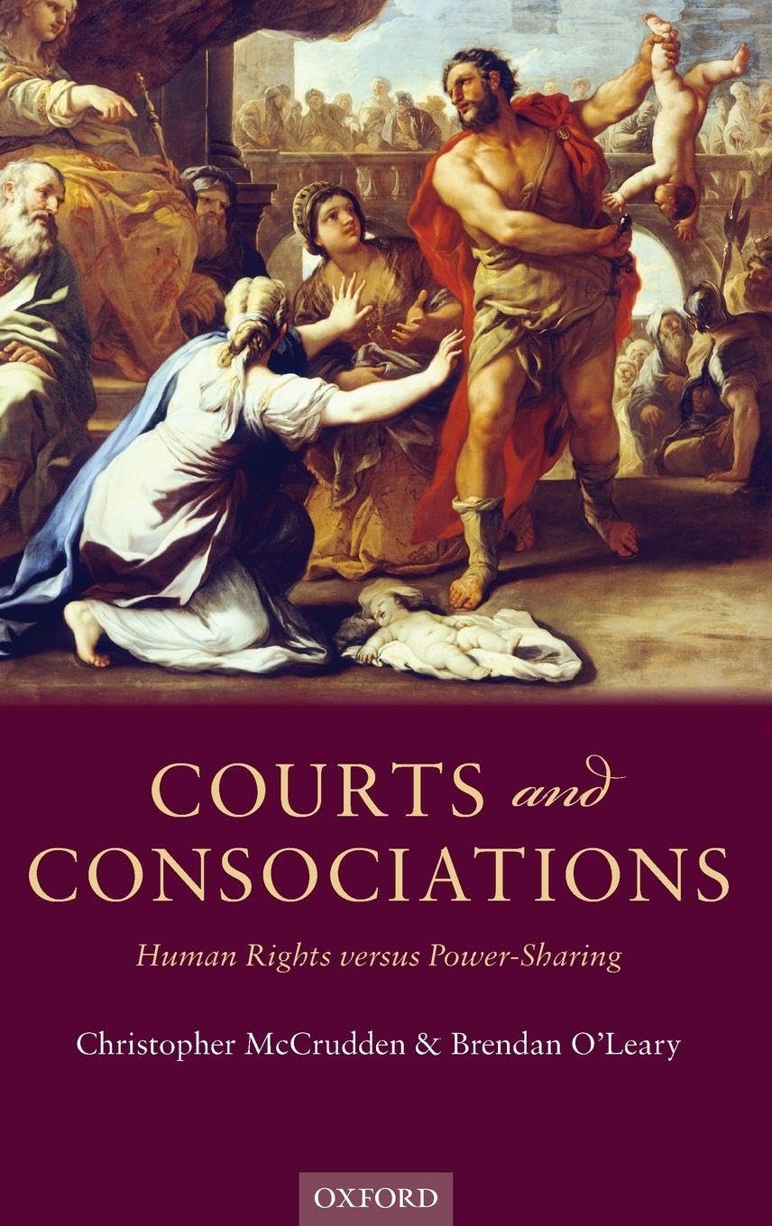 COURTS & CONSOCIATIONS C: Human Rights Versus Power-Sharing