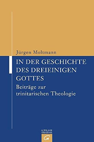 In der Geschichte des dreieinigen Gottes: Beiträge zur trinitarischen Theologie