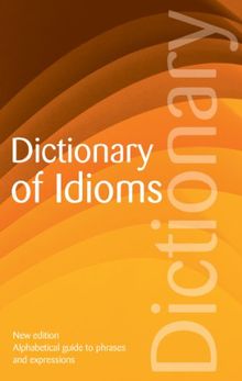 The Wordsworth Dictionary of Idioms (Wordsworth Reference)