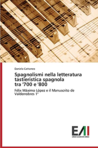Spagnolismi nella letteratura tastieristica spagnola tra '700 e '800: Félix Máximo López e il Manuscrito de Valderrobres 1°
