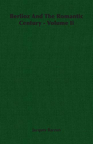 Berlioz And The Romantic Century - Volume Ii