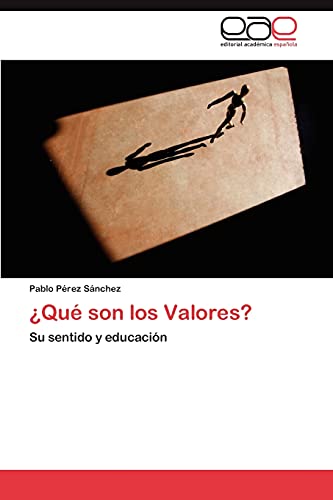 ¿Qué son los Valores?: Su sentido y educación