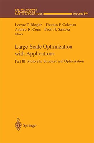 Large-Scale Optimization with Applications: Part III: Molecular Structure and Optimization (The IMA Volumes in Mathematics and its Applications) (The ... and its Applications, 94, Band 94)