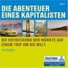 Die Abenteuer eines Kapitalisten. 12 CDs + 2 MP3-CDs: Die Entdeckung der Märkte auf einem Trip um die Welt