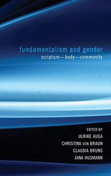 Fundamentalism and Gender: Scripture--Body--Community (Postmodern Ethics)