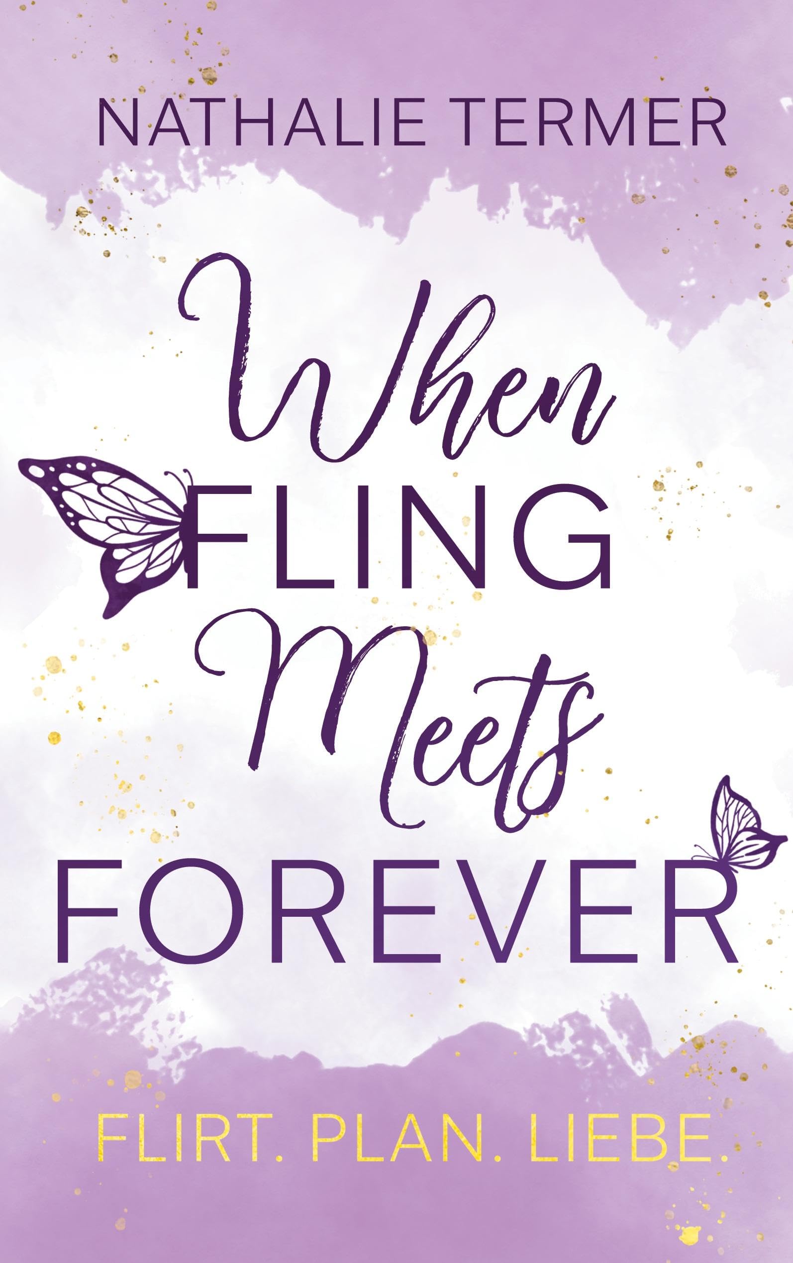 When Fling Meets Forever: Flirt. Plan. Liebe. Eine humorvolle Romance mit internationalem Flair