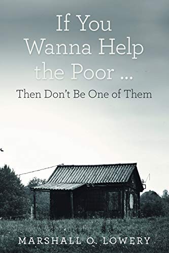 If You Wanna Help the Poor: Then Don't Be One of Them