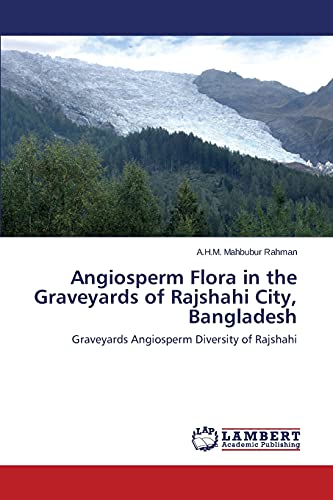 Angiosperm Flora in the Graveyards of Rajshahi City, Bangladesh: Graveyards Angiosperm Diversity of Rajshahi